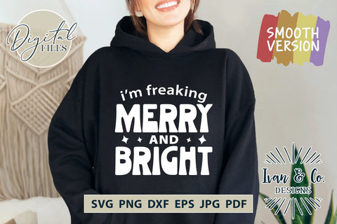 I'm Freaking Merry And Bright SVG Files, Funny Shirt Svg, Winter Svg, Christmas Svg, Cut Files for Cricut, Silhouette Design, Sublimation PNG JPG (1728987059) SVG Ivan & Co. Designs 