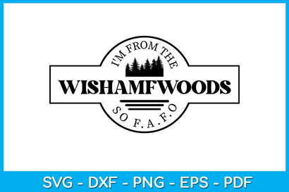 I'm From The Wishamfwoods So F.a.f.o SVG PNG PDF Cut File SVG Creativedesigntee 