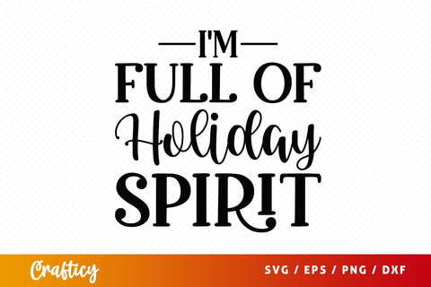 Im full of holiday spirit SVG Design SVG Designangry 