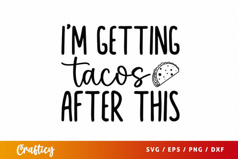 Im getting tacos after this SVG Design SVG Designangry 