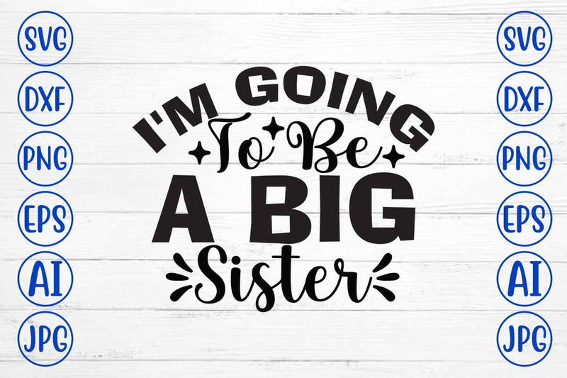 I'm Going To Be A Big Sister SVG Cut File SVG Syaman 