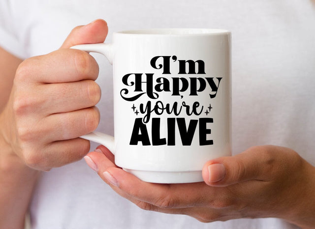 I'm happy you're alive SVG SVG CraftingStudio 