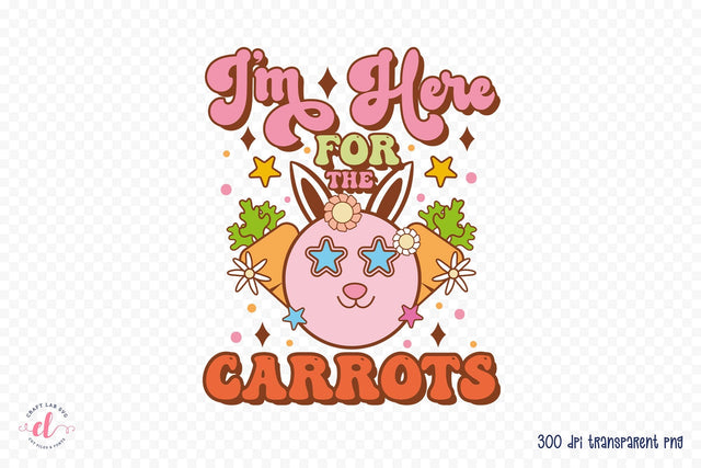 I'm Here for the Carrots - Groovy Easter PNG Sublimation CraftLabSVG 