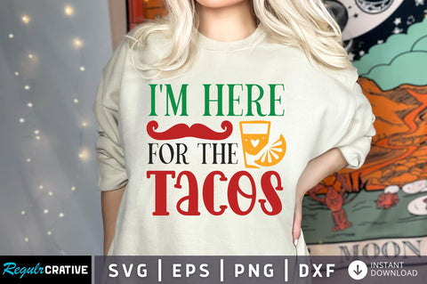 Im here for the tacos SVG design SVG Regulrcrative 