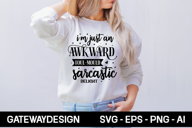 I'm Just An Awkward Foul-mould Sarcastic Delight Svg Design SVG designmaster24 