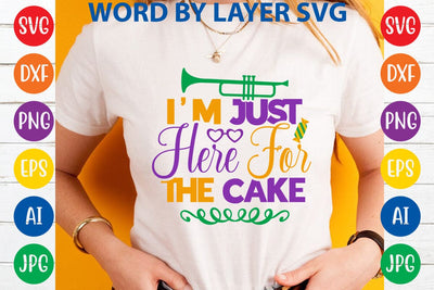 I'm Just Here For The Cake SVG DESIGN SVG Rafiqul20606 