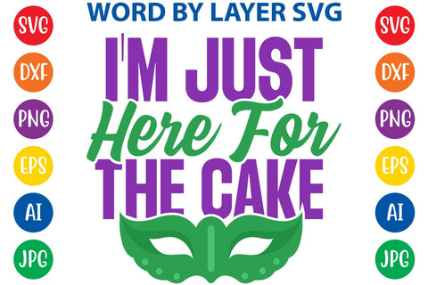 I'm Just Here For The Cake SVG DESIGN SVG Rafiqul20606 