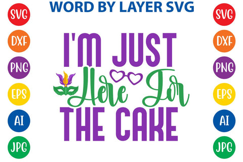 I'm Just Here For The Cake SVG DESIGN SVG Rafiqul20606 