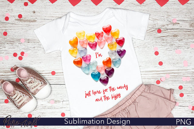 I'm just here for the candy and the kisses | Baby Valentine Sublimation Pfiffen's World 