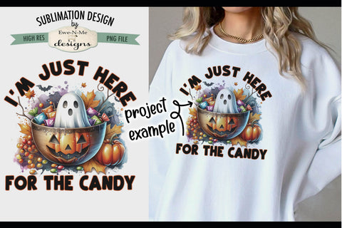 I'm Just Here For The Candy | Trick or Treat Bag PNG Design Sublimation Ewe-N-Me Designs 