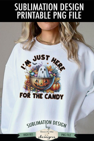 I'm Just Here For The Candy | Trick or Treat Bag PNG Design Sublimation Ewe-N-Me Designs 
