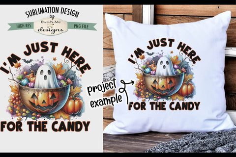 I'm Just Here For The Candy | Trick or Treat Bag PNG Design Sublimation Ewe-N-Me Designs 