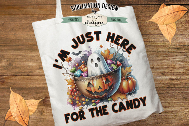 I'm Just Here For The Candy | Trick or Treat Bag PNG Design Sublimation Ewe-N-Me Designs 