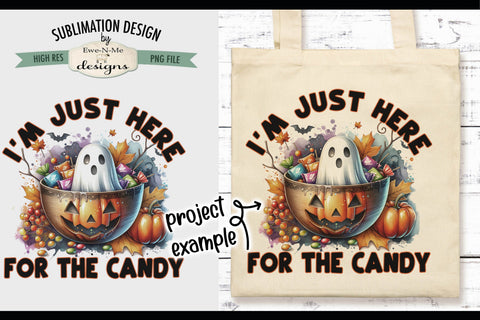 I'm Just Here For The Candy | Trick or Treat Bag PNG Design Sublimation Ewe-N-Me Designs 