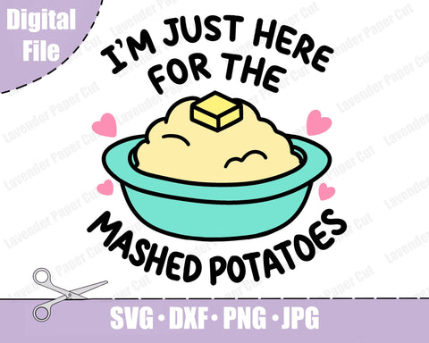 I'm Just Here For the Mashed Potatoes Thanksgiving Food SVG, PNG, Clipart for Sublimation on Cricut and Silhouette SVG Lavender Paper Cut 