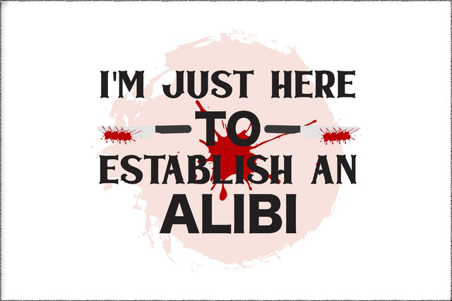 I'm just here to establish my alibi PNG Sublimation Digital File Sublimation Jagonath Roy 