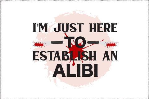 I'm just here to establish my alibi PNG Sublimation Digital File Sublimation Jagonath Roy 