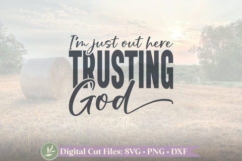 I'm Just Out Here Trusting God, Christian Shirt SVG SVG LilleJuniper 