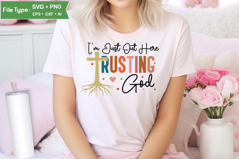 I'm Just Out Here Trusting God SVG Cut File, Christian SVG Design, Jesus SVG, SVGs,Quotes and Sayings,Food & Drink,On Sale, Print & Cut SVG DesignPlante 503 