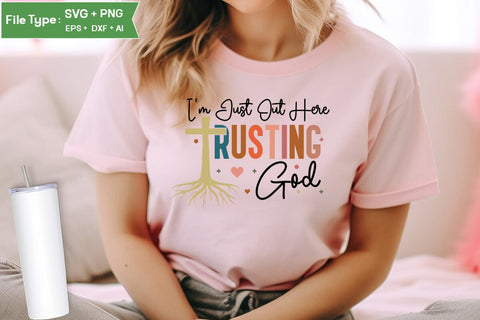 I'm Just Out Here Trusting God SVG Cut File, Christian SVG Design, Jesus SVG, SVGs,Quotes and Sayings,Food & Drink,On Sale, Print & Cut SVG DesignPlante 503 