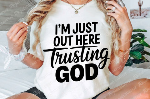 I'm Just Out Here Trusting God SVG Design SVG Regulrcrative 