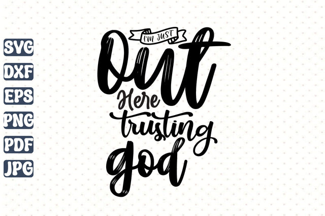 I'm Just out Here Trusting God SVG orpitasn 