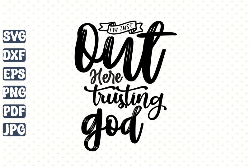I'm Just out Here Trusting God SVG orpitasn 