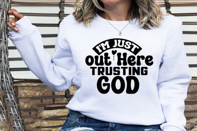 I'm Just out Here Trusting God SVG orpitasn 