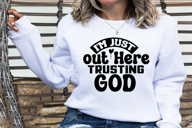 I'm Just out Here Trusting God SVG orpitasn 