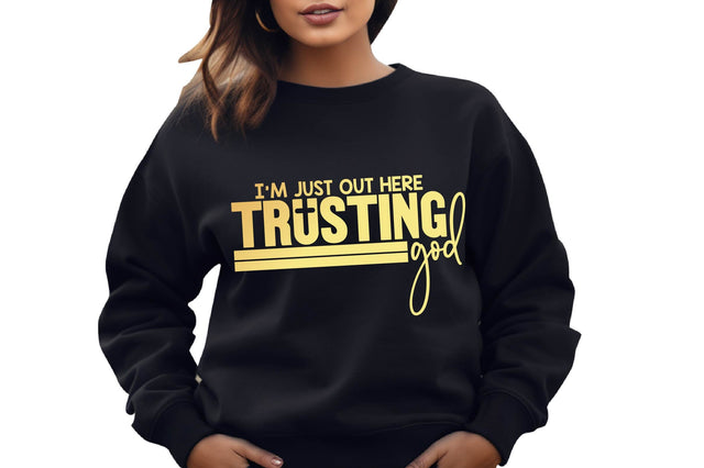 I'm just out here trusting God SVG SVG shah alam 
