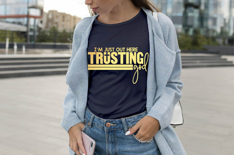 I'm just out here trusting God SVG SVG shah alam 