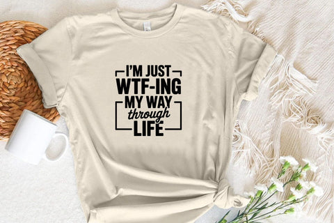 I'm Just Wtf-ing My Way Through Life SVG Angelina750 