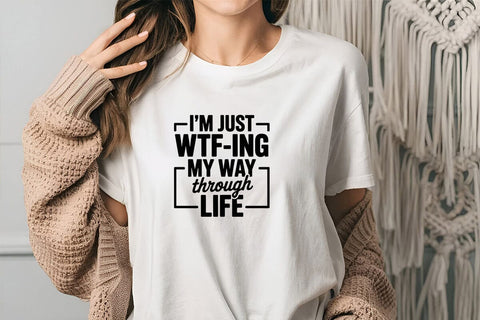 I'm Just Wtf-ing My Way Through Life SVG Angelina750 