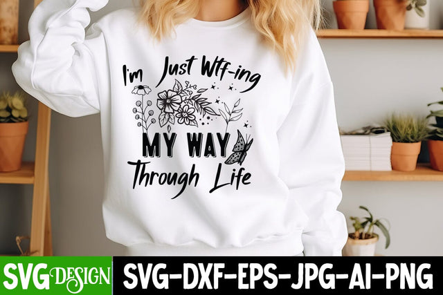 I'm Just Wtf-ing My way Through Life SVG Design,Sarcastic Cut Files,Funny SVG bundle, sarcastic quotes svg,Sarcastic SVG Design,Funny Svg Design,Sarcastic Bundle SVG BlackCatsMedia 