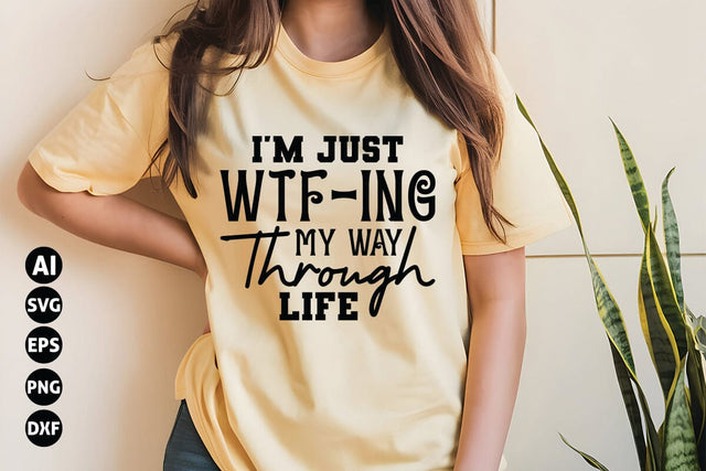 I'm Just Wtf-ing My Way Through Life Svg, Funny Sarcastic Svg SVG shah alam 