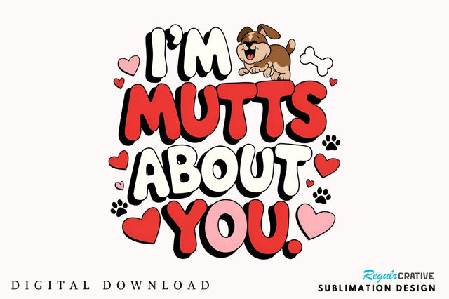 I’m mutts about you Sublimation Design Sublimation Regulrcrative 