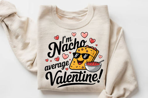 I’m nacho average Valentine Sublimation PNG Design Sublimation Regulrcrative 