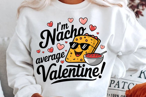 I’m nacho average Valentine Sublimation PNG Design Sublimation Regulrcrative 