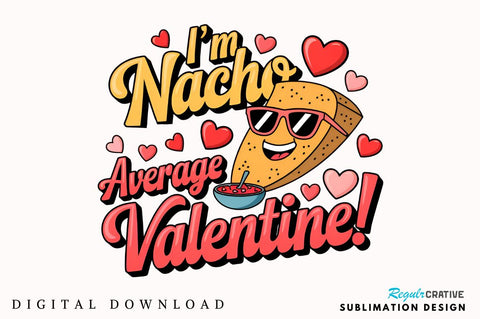 I’m nacho average Valentine Sublimation Sublimation Regulrcrative 