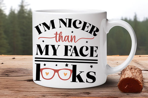 Im Nicer Than my face looks SVG Design SVG Regulrcrative 