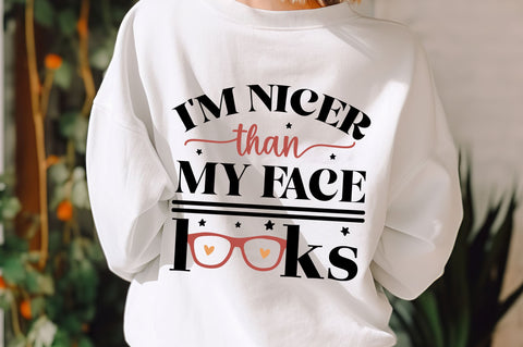 Im Nicer Than my face looks SVG Design SVG Regulrcrative 