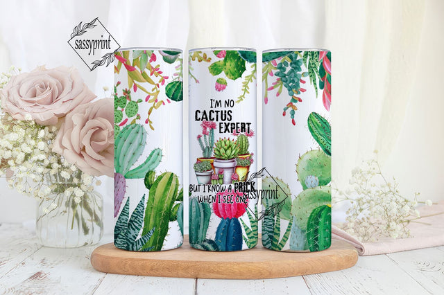 I'm No Cactus Expert But I Know A Prick When I See One 20oz Skinny Straight Tumbler Wrap Digital Download PNG Sublimation Sublimation sassyprint 