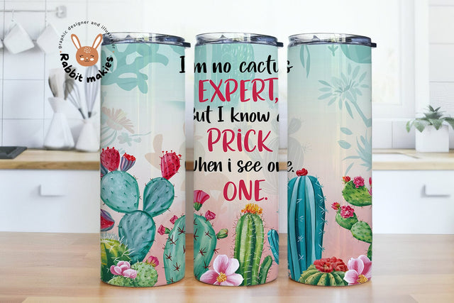 I'm No Cactus Expert But I Know A Prick When I See One 20oz Skinny Tumbler Wrap Digital Download PNG Sublimation Sublimation Rabbitmakies 