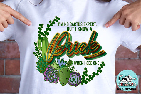 I'm No Cactus Expert Png, But I Know a Prick When I See One Sublimation Crafty Mama Studios 