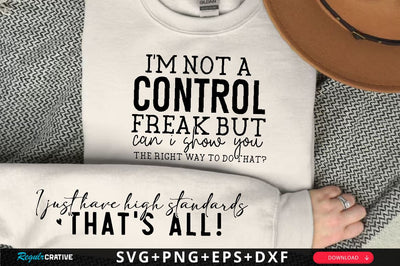I'm not a control freak but can I show you the right way to do that Sleeve SVG Design, Inspirational sleeve SVG, Motivational Sleeve SVG Design, Positive Sleeve SVG SVG Regulrcrative 