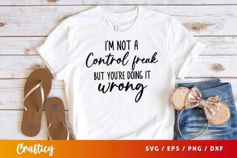 Im not a control freak but youre doing it wrong SVG Design SVG Designangry 