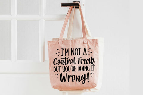 Im Not A Control Freak But Youre Doing It Wrong SVG Design SVG Designangry 