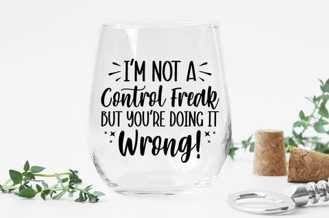 Im Not A Control Freak But Youre Doing It Wrong SVG Design SVG Designangry 