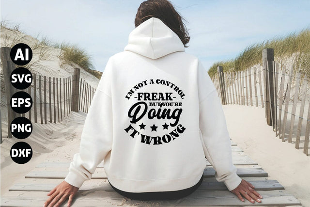 I'm not a control freak but you're doing it wrong Svg, Sarcastic Svg SVG shah alam 