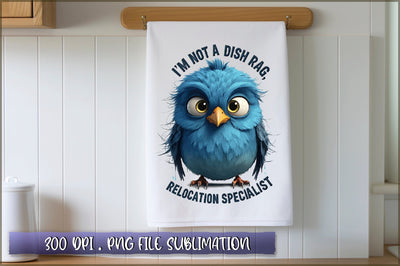 Im not a dish rag, Im a moisture relocation specialist Sublimation Sublimation Shetara Begum 